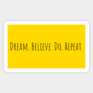 Dream. Believe. Do. Repeat! Magnet